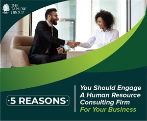 5 Reasons Why You Should Engage A Human Resource Consulting Firm For Your Business